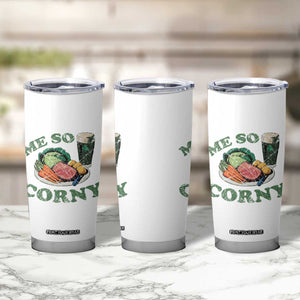 Funny Me So Corny Tumbler Cup Corned Beef And Cabbage Beer St Patrick's Day Drinking TS02 Print Your Wear