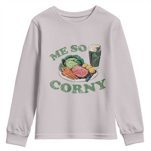 Funny Me So Corny Youth Sweatshirt Corned Beef And Cabbage Beer St Patrick's Day Drinking TS02 Ice Gray Print Your Wear