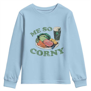 Funny Me So Corny Youth Sweatshirt Corned Beef And Cabbage Beer St Patrick's Day Drinking TS02 Light Blue Print Your Wear