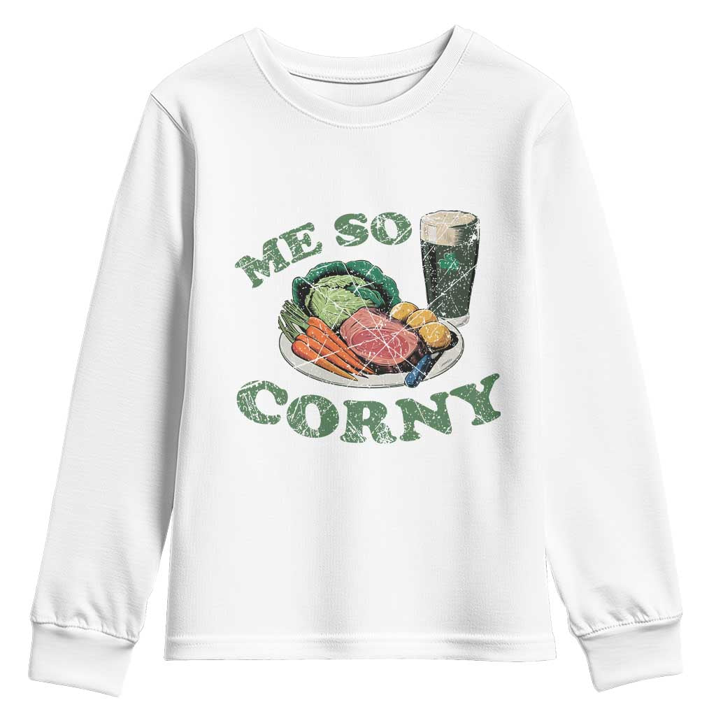 Funny Me So Corny Youth Sweatshirt Corned Beef And Cabbage Beer St Patrick's Day Drinking TS02 White Print Your Wear