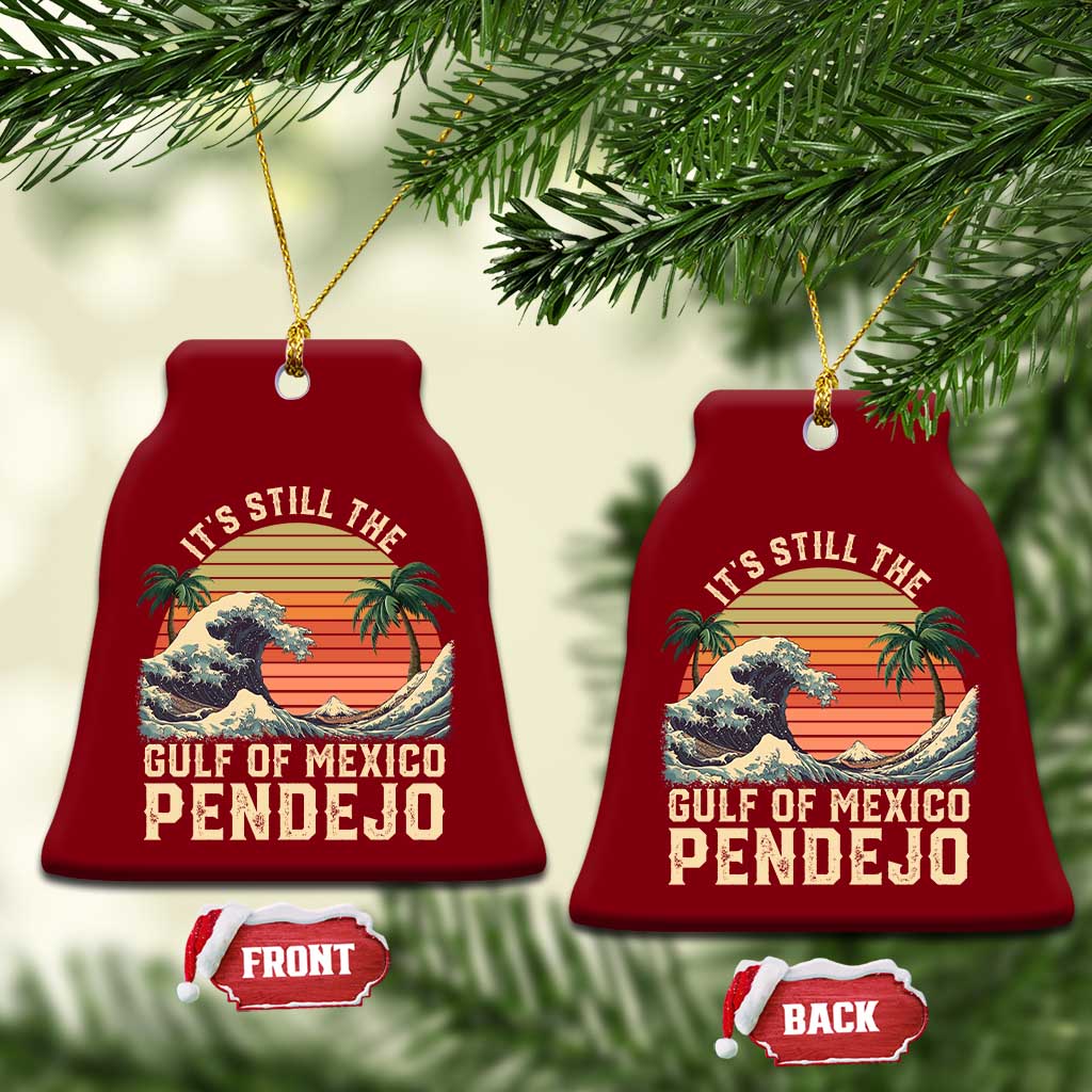 It's Still The Gulf Of Mexico Pendejo Ceramic Ornament El Golfo De Mexico Beach Funny Spanish TS02 Print Your Wear