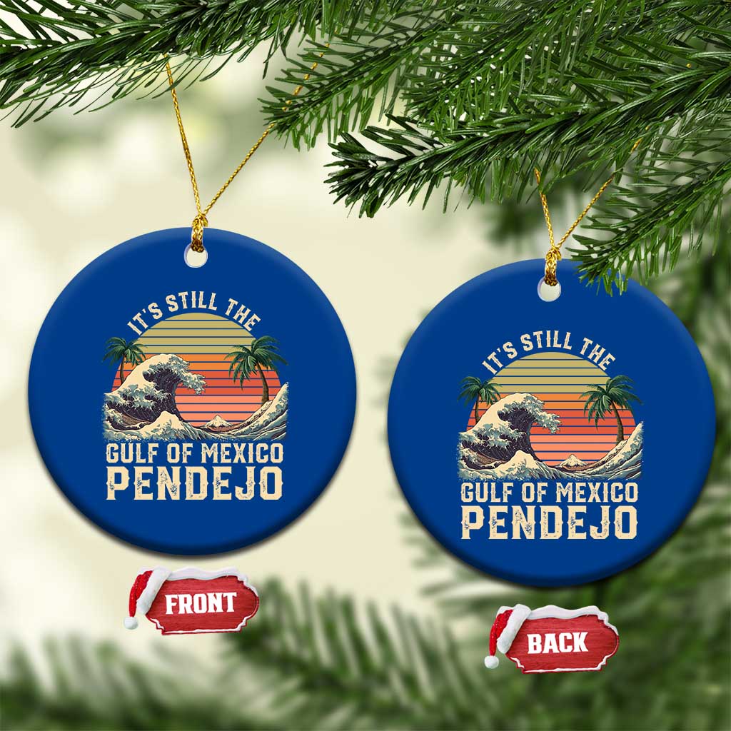 It's Still The Gulf Of Mexico Pendejo Ceramic Ornament El Golfo De Mexico Beach Funny Spanish TS02 1pc Blue Print Your Wear