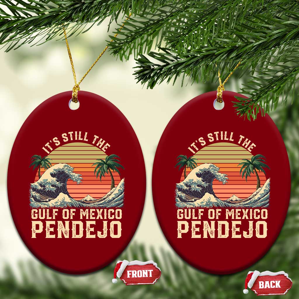 It's Still The Gulf Of Mexico Pendejo Ceramic Ornament El Golfo De Mexico Beach Funny Spanish TS02 Print Your Wear