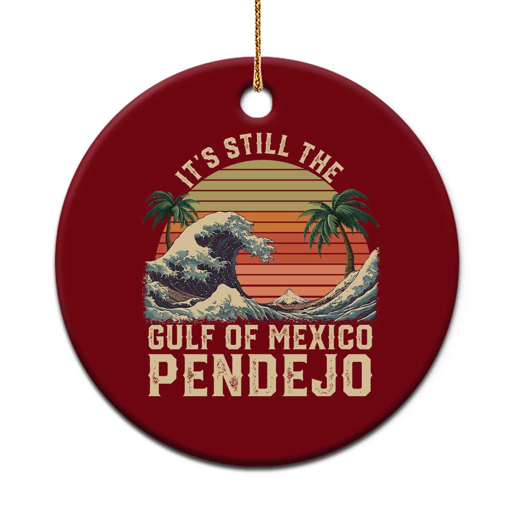 It's Still The Gulf Of Mexico Pendejo Ceramic Ornament El Golfo De Mexico Beach Funny Spanish TS02 1pc Red Print Your Wear