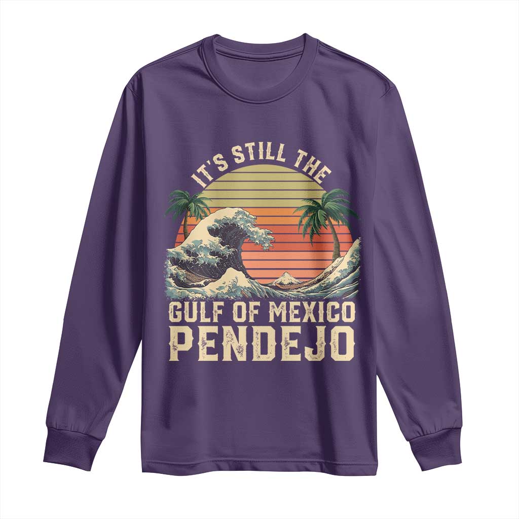 It's Still The Gulf Of Mexico Pendejo Long Sleeve Shirt El Golfo De Mexico Beach Funny Spanish TS02 Purple Print Your Wear