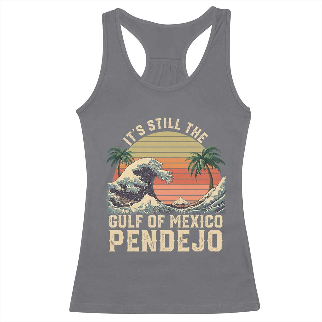 It's Still The Gulf Of Mexico Pendejo Racerback Tank Top El Golfo De Mexico Beach Funny Spanish TS02 Charcoal Print Your Wear