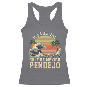 It's Still The Gulf Of Mexico Pendejo Racerback Tank Top El Golfo De Mexico Beach Funny Spanish TS02 Charcoal Print Your Wear