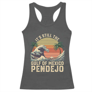 It's Still The Gulf Of Mexico Pendejo Racerback Tank Top El Golfo De Mexico Beach Funny Spanish TS02 Dark Heather Print Your Wear