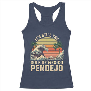 It's Still The Gulf Of Mexico Pendejo Racerback Tank Top El Golfo De Mexico Beach Funny Spanish TS02 Navy Print Your Wear