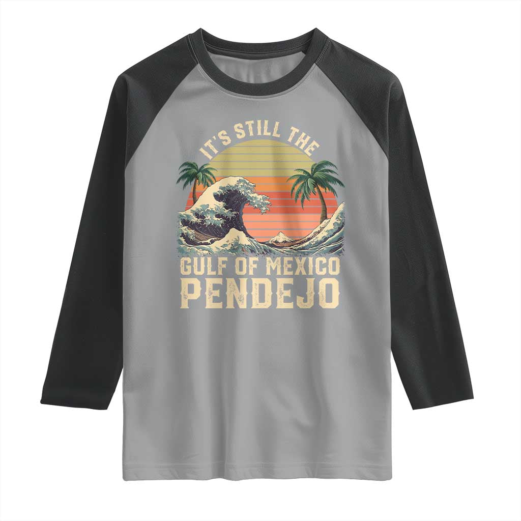 It's Still The Gulf Of Mexico Pendejo Raglan Shirt El Golfo De Mexico Beach Funny Spanish TS02 Sport Gray Black Print Your Wear
