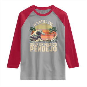 It's Still The Gulf Of Mexico Pendejo Raglan Shirt El Golfo De Mexico Beach Funny Spanish TS02 Sport Gray Red Print Your Wear