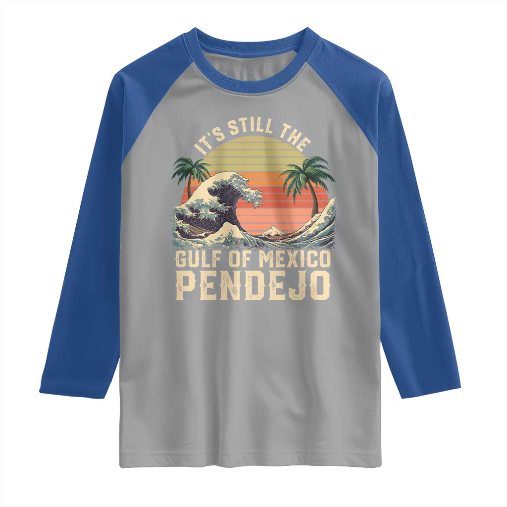 It's Still The Gulf Of Mexico Pendejo Raglan Shirt El Golfo De Mexico Beach Funny Spanish TS02 Sport Gray Royal Print Your Wear