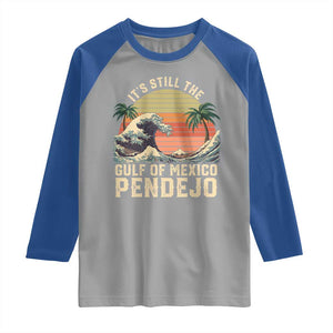 It's Still The Gulf Of Mexico Pendejo Raglan Shirt El Golfo De Mexico Beach Funny Spanish TS02 Sport Gray Royal Print Your Wear