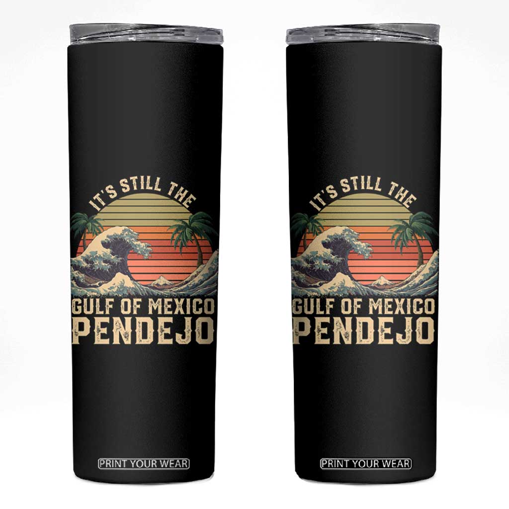 It's Still The Gulf Of Mexico Pendejo Skinny Tumbler El Golfo De Mexico Beach Funny Spanish TS02 Black Print Your Wear