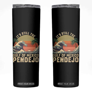 It's Still The Gulf Of Mexico Pendejo Skinny Tumbler El Golfo De Mexico Beach Funny Spanish TS02 Black Print Your Wear