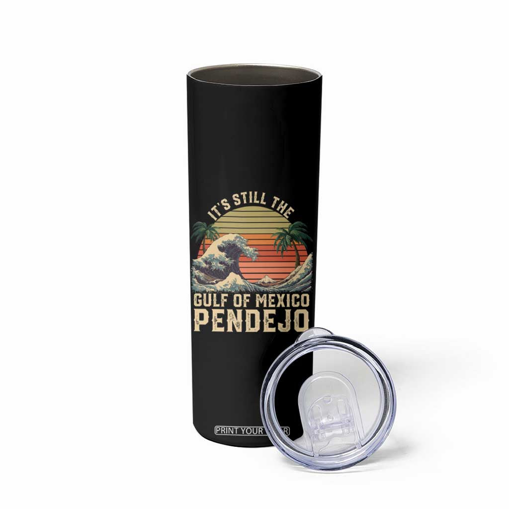 It's Still The Gulf Of Mexico Pendejo Skinny Tumbler El Golfo De Mexico Beach Funny Spanish TS02 Print Your Wear