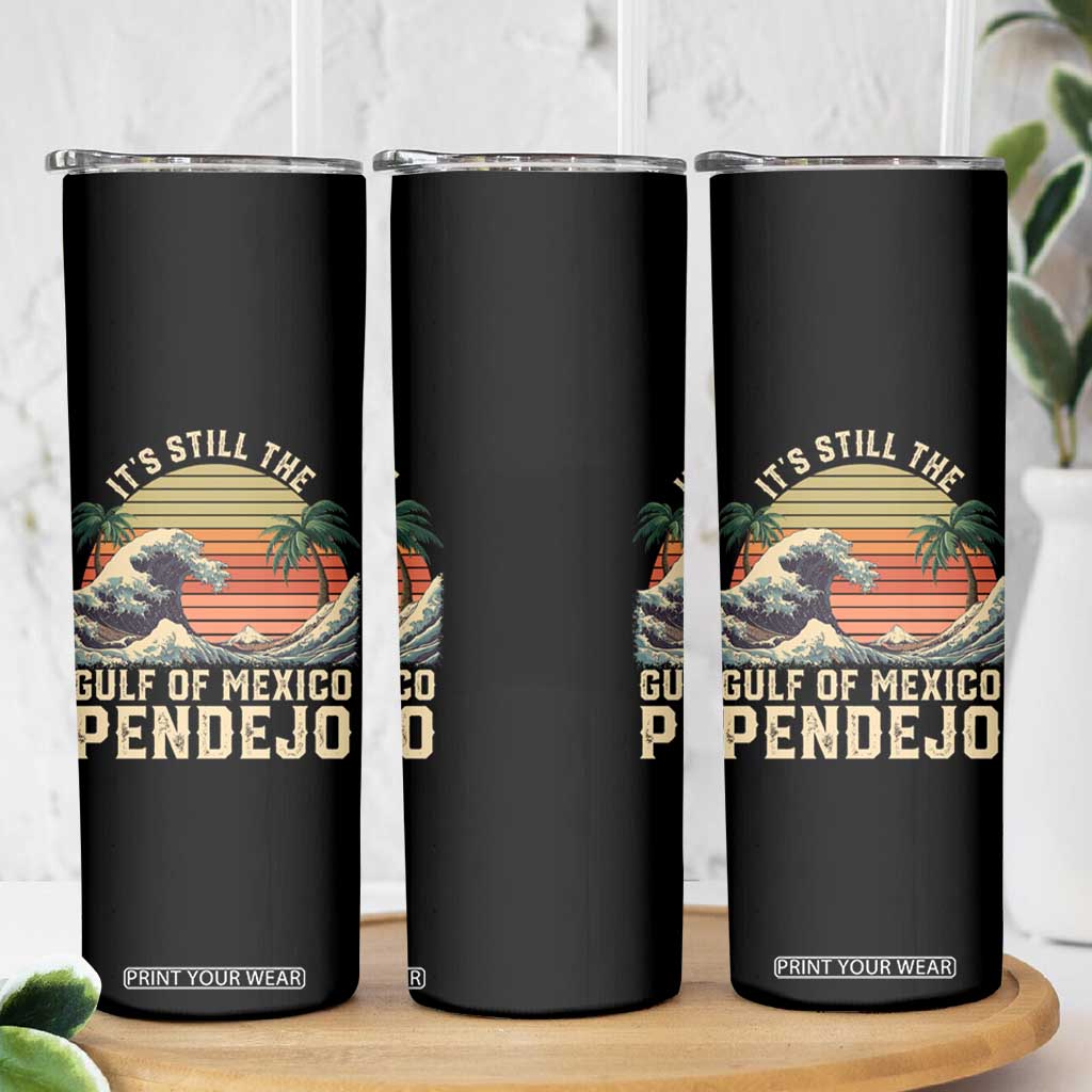 It's Still The Gulf Of Mexico Pendejo Skinny Tumbler El Golfo De Mexico Beach Funny Spanish TS02 Print Your Wear