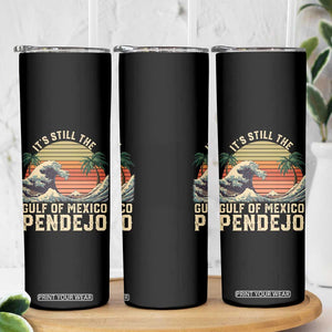 It's Still The Gulf Of Mexico Pendejo Skinny Tumbler El Golfo De Mexico Beach Funny Spanish TS02 Print Your Wear