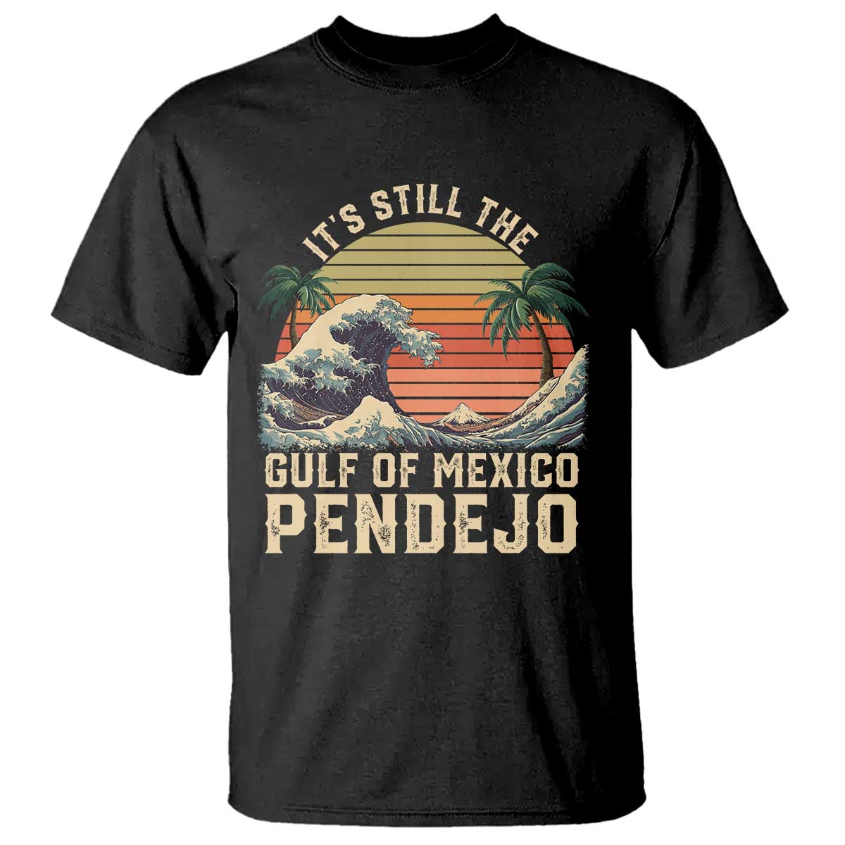 It's Still The Gulf Of Mexico Pendejo T Shirt El Golfo De Mexico Beach Funny Spanish TS02 Black Print Your Wear