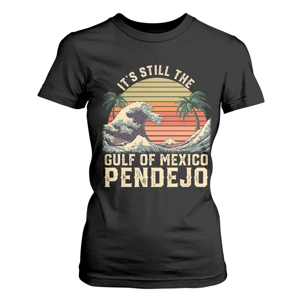 It's Still The Gulf Of Mexico Pendejo T Shirt For Women El Golfo De Mexico Beach Funny Spanish TS02 Black Print Your Wear