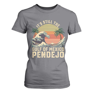 It's Still The Gulf Of Mexico Pendejo T Shirt For Women El Golfo De Mexico Beach Funny Spanish TS02 Charcoal Print Your Wear