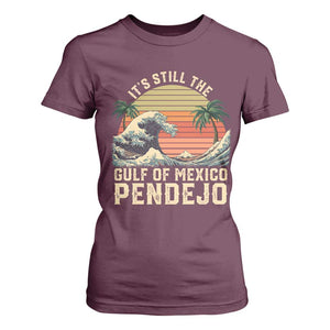 It's Still The Gulf Of Mexico Pendejo T Shirt For Women El Golfo De Mexico Beach Funny Spanish TS02 Maroon Print Your Wear