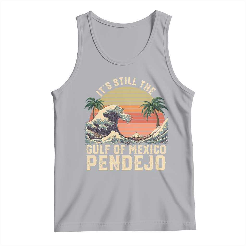 It's Still The Gulf Of Mexico Pendejo Tank Top El Golfo De Mexico Beach Funny Spanish TS02 Athletic Heather Print Your Wear