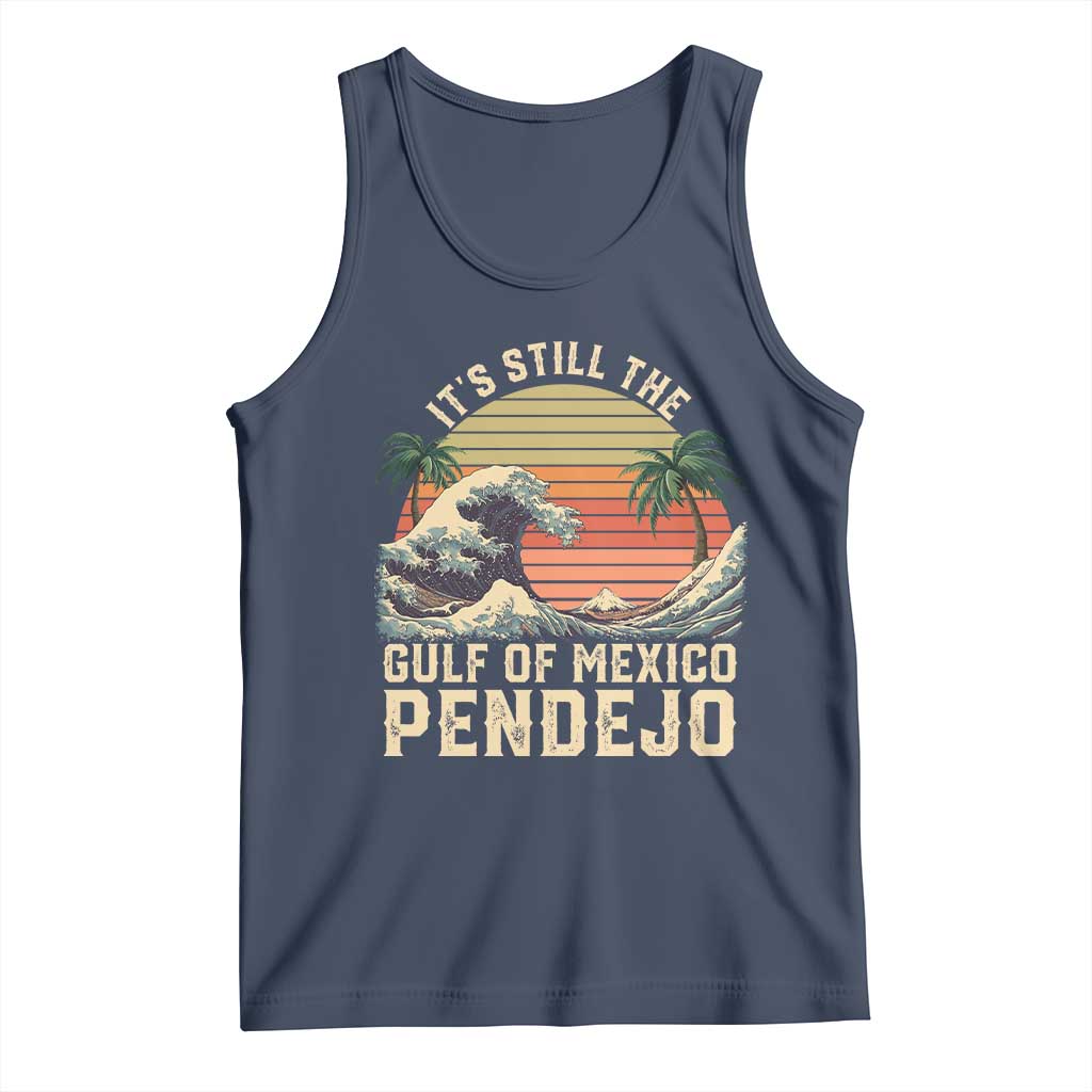 It's Still The Gulf Of Mexico Pendejo Tank Top El Golfo De Mexico Beach Funny Spanish TS02 Navy Print Your Wear