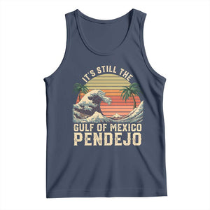 It's Still The Gulf Of Mexico Pendejo Tank Top El Golfo De Mexico Beach Funny Spanish TS02 Navy Print Your Wear