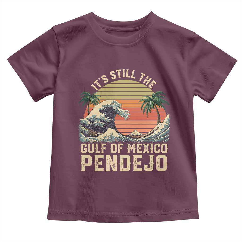 It's Still The Gulf Of Mexico Pendejo Toddler T Shirt El Golfo De Mexico Beach Funny Spanish TS02 Maroon Print Your Wear