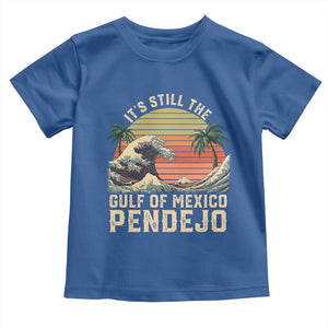 It's Still The Gulf Of Mexico Pendejo Toddler T Shirt El Golfo De Mexico Beach Funny Spanish TS02 Royal Blue Print Your Wear