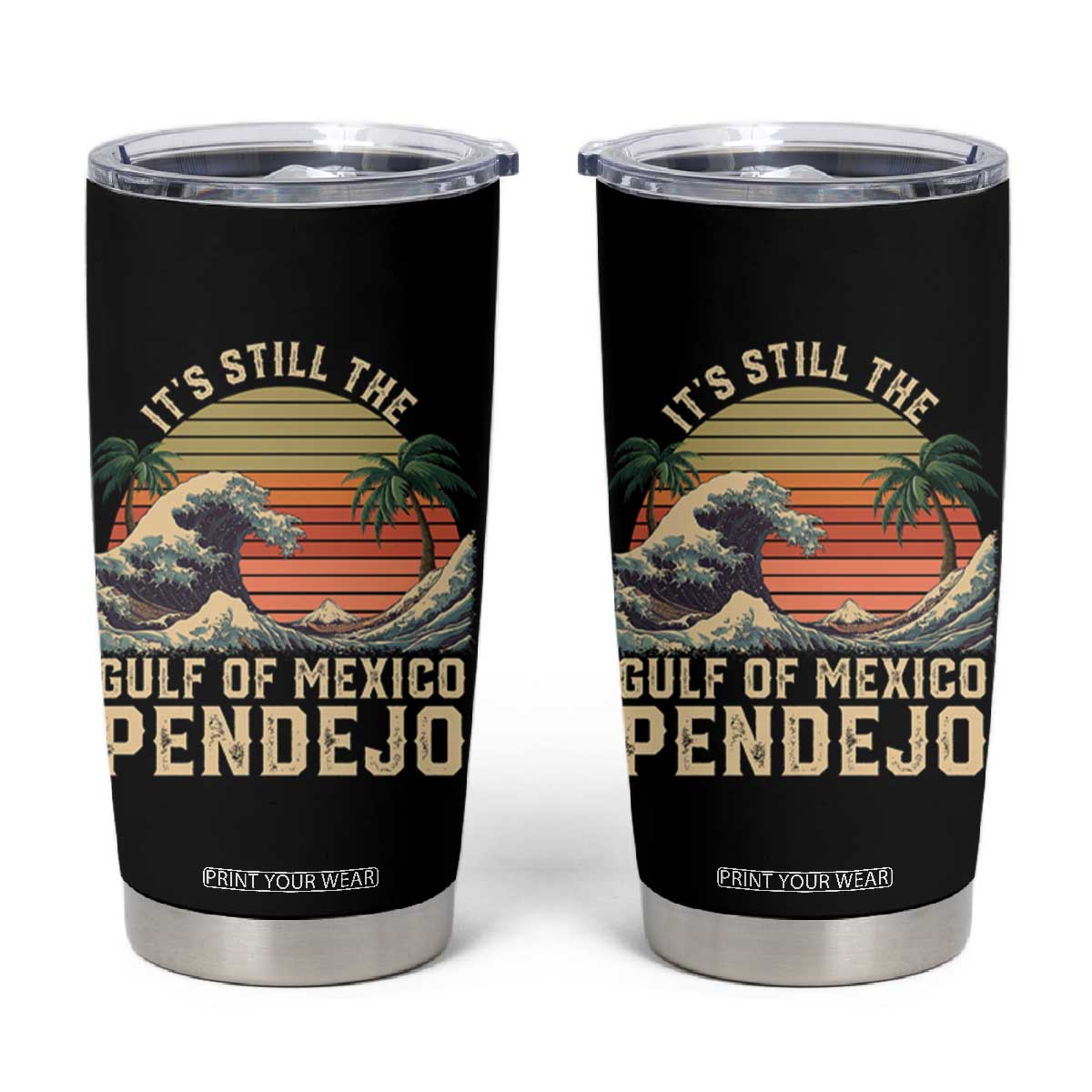 It's Still The Gulf Of Mexico Pendejo Tumbler Cup El Golfo De Mexico Beach Funny Spanish TS02 Black Print Your Wear