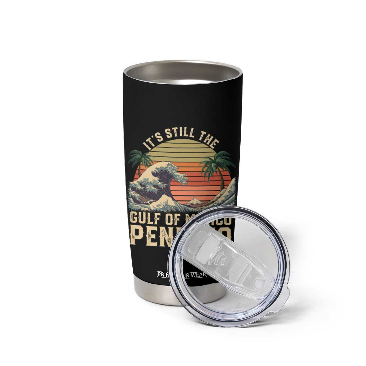 It's Still The Gulf Of Mexico Pendejo Tumbler Cup El Golfo De Mexico Beach Funny Spanish TS02 Print Your Wear