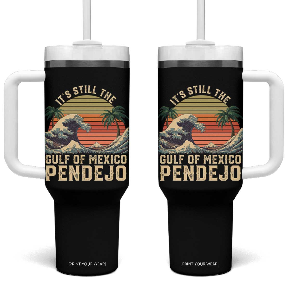 It's Still The Gulf Of Mexico Pendejo Tumbler With Handle El Golfo De Mexico Beach Funny Spanish TS02 One Size: 40 oz Black Print Your Wear