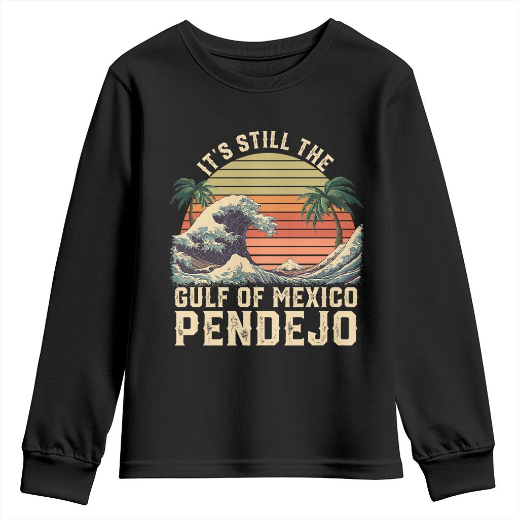 It's Still The Gulf Of Mexico Pendejo Youth Sweatshirt El Golfo De Mexico Beach Funny Spanish TS02 Black Print Your Wear