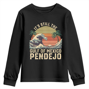 It's Still The Gulf Of Mexico Pendejo Youth Sweatshirt El Golfo De Mexico Beach Funny Spanish TS02 Black Print Your Wear