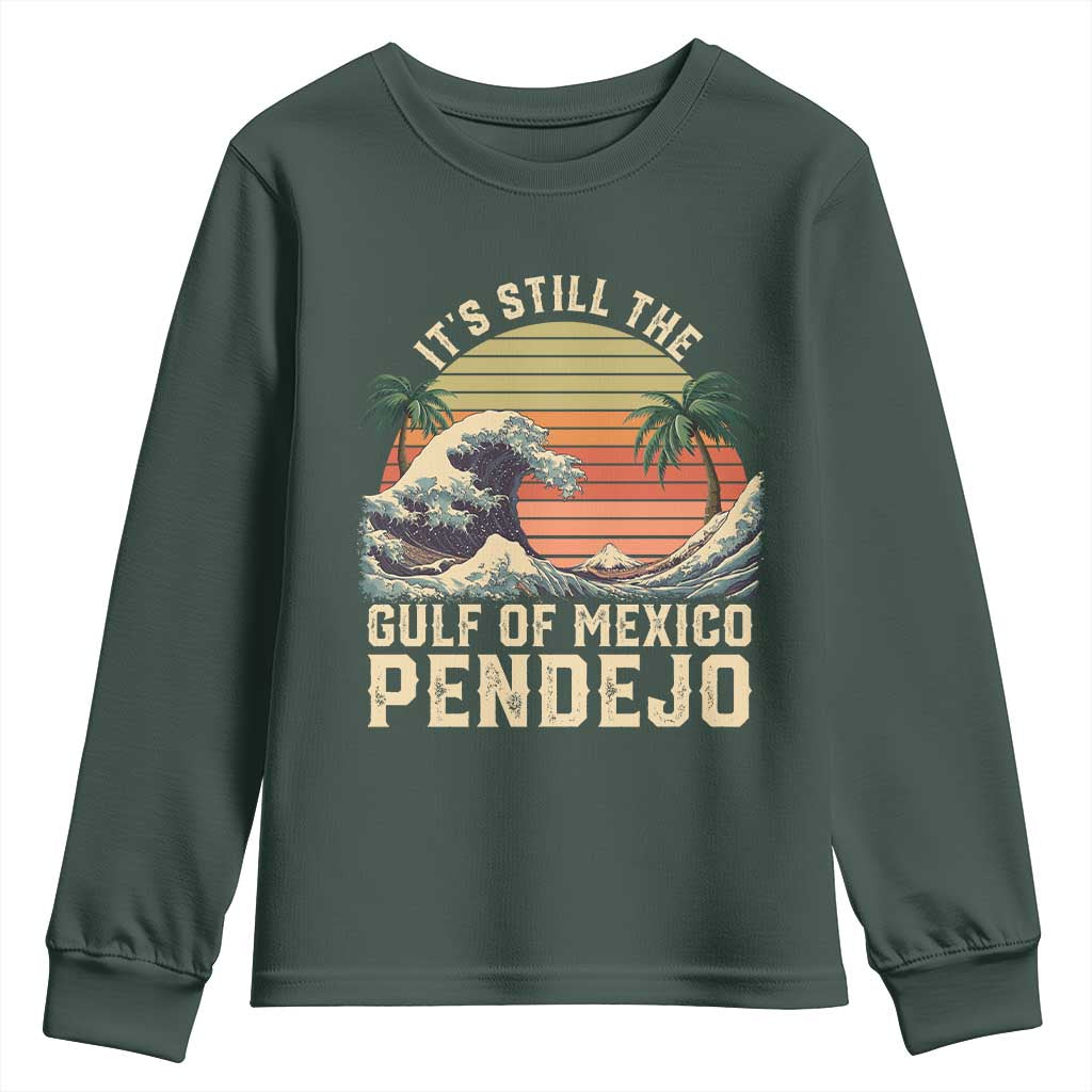 It's Still The Gulf Of Mexico Pendejo Youth Sweatshirt El Golfo De Mexico Beach Funny Spanish TS02 Dark Forest Green Print Your Wear