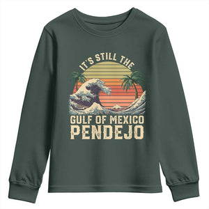It's Still The Gulf Of Mexico Pendejo Youth Sweatshirt El Golfo De Mexico Beach Funny Spanish TS02 Dark Forest Green Print Your Wear