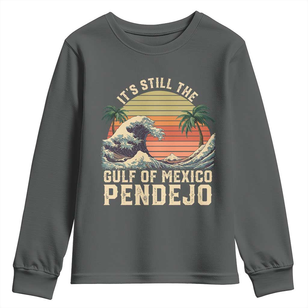 It's Still The Gulf Of Mexico Pendejo Youth Sweatshirt El Golfo De Mexico Beach Funny Spanish TS02 Dark Heather Print Your Wear