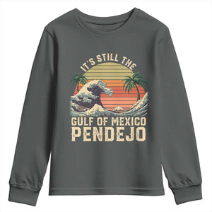 It's Still The Gulf Of Mexico Pendejo Youth Sweatshirt El Golfo De Mexico Beach Funny Spanish TS02 Dark Heather Print Your Wear