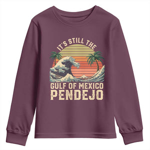 It's Still The Gulf Of Mexico Pendejo Youth Sweatshirt El Golfo De Mexico Beach Funny Spanish TS02 Maroon Print Your Wear