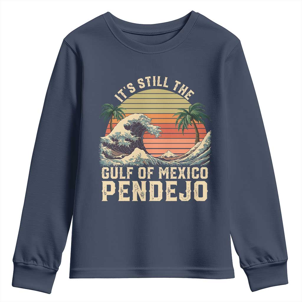 It's Still The Gulf Of Mexico Pendejo Youth Sweatshirt El Golfo De Mexico Beach Funny Spanish TS02 Navy Print Your Wear
