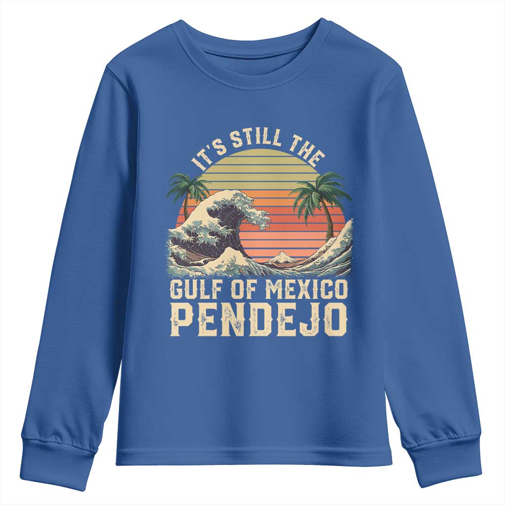 It's Still The Gulf Of Mexico Pendejo Youth Sweatshirt El Golfo De Mexico Beach Funny Spanish TS02 Royal Blue Print Your Wear