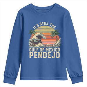 It's Still The Gulf Of Mexico Pendejo Youth Sweatshirt El Golfo De Mexico Beach Funny Spanish TS02 Royal Blue Print Your Wear