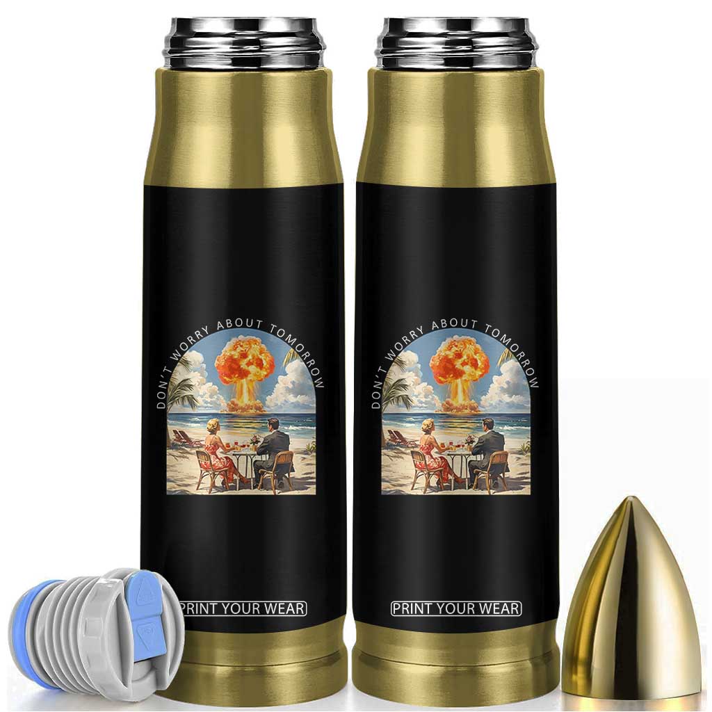 Don’t Worry About Tomorrow Dark Humor Bullet Tumbler Beach Apocalypse Vintage Satirical Doomsday Scene TS02 Black Print Your Wear