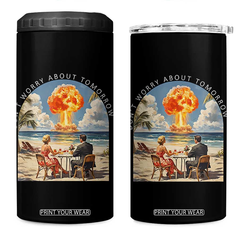 Don’t Worry About Tomorrow Dark Humor 4 in 1 Can Cooler Tumbler Beach Apocalypse Vintage Satirical Doomsday Scene TS02 One Size: 16 oz Black Print Your Wear