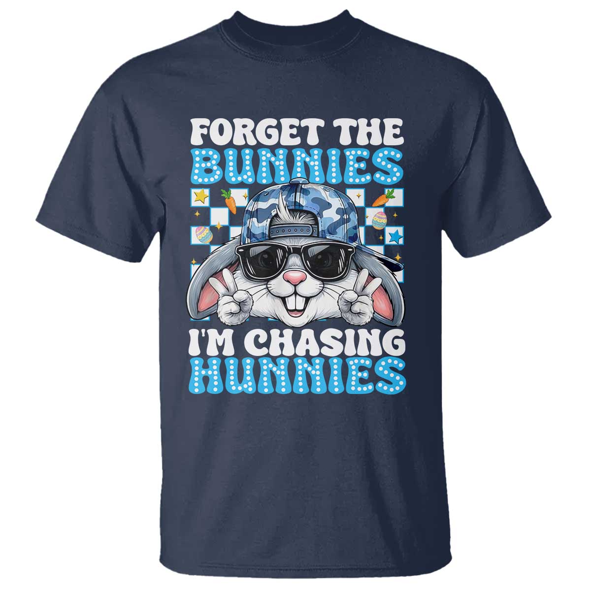 Funny Easter Bunny Forget the Bunnies I’m Chasing Hunnies T Shirt Cool Rabbit with Sunglasses & Hat Humor TS02 Navy Print Your Wear