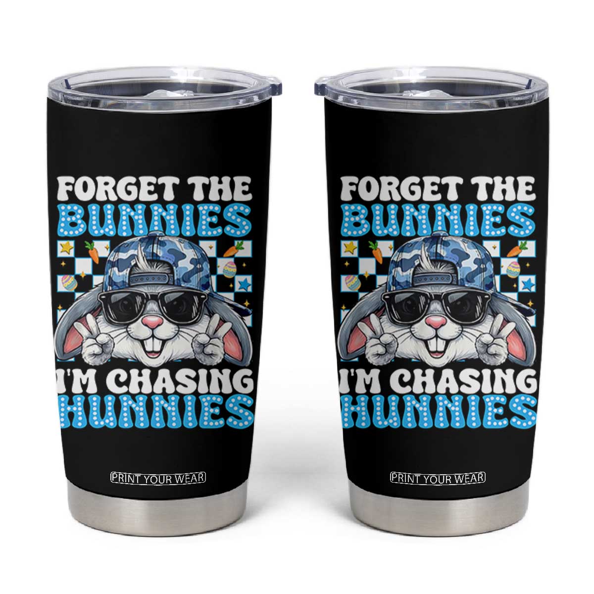 Funny Easter Bunny Forget the Bunnies I’m Chasing Hunnies Tumbler Cup Cool Rabbit with Sunglasses & Hat Humor TS02 Black Print Your Wear
