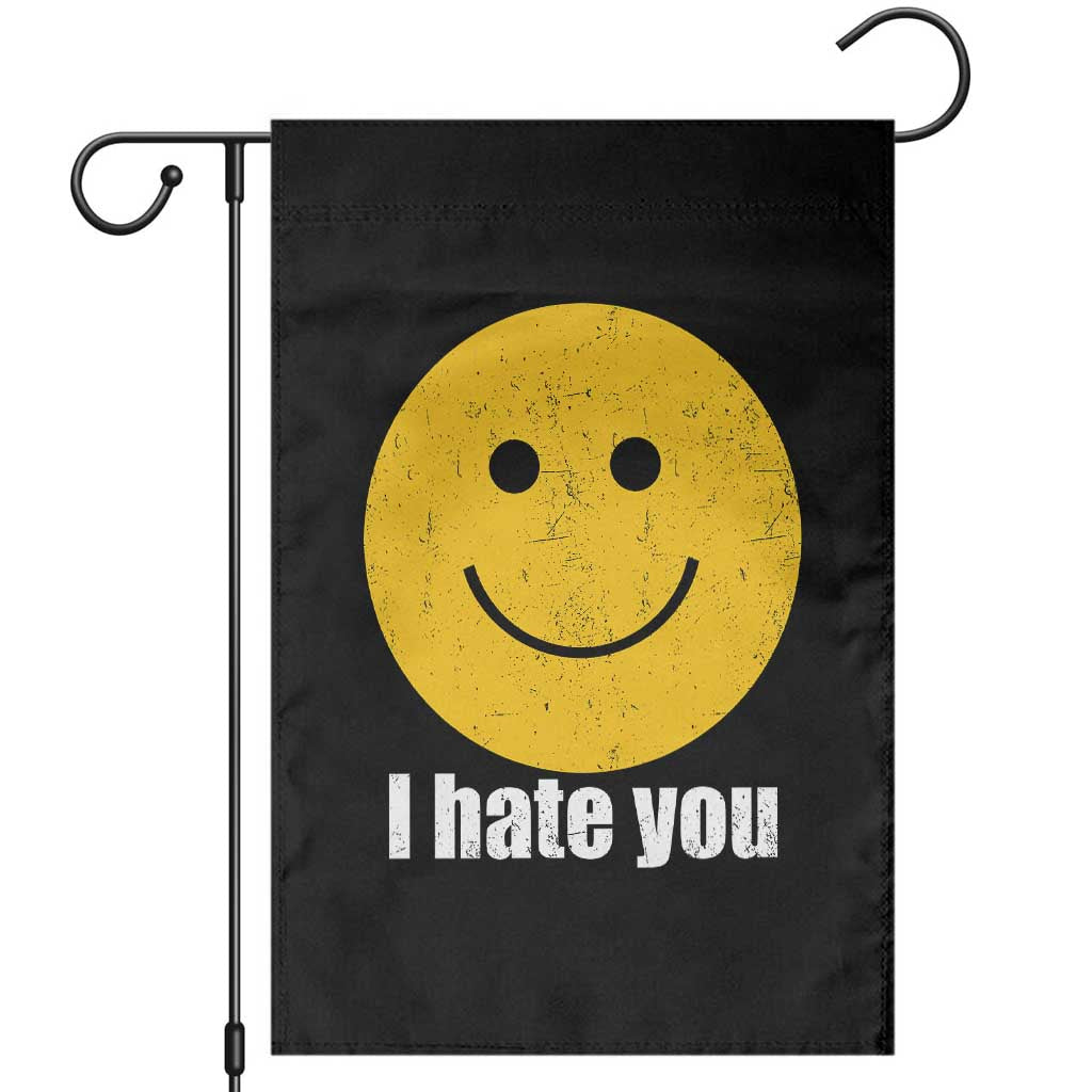I Hate You Meme Distressed Smiling Face Garden Flag Dark Humor Sarcastic Funny Attitude TS02 Black Print Your Wear