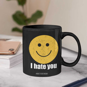 I Hate You Meme Distressed Smiling Face Coffee Mug Dark Humor Sarcastic Funny Attitude TS02 Print Your Wear